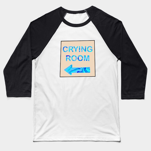 Crying room sign Baseball T-Shirt by morgananjos